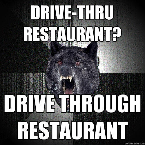 drive-thru restaurant? DRIVE THROUGH restaurant  