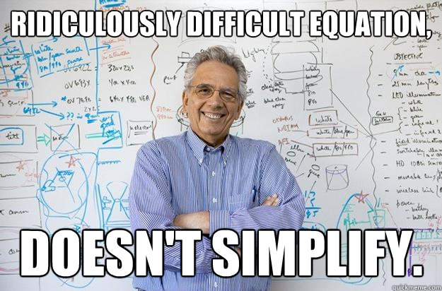 Ridiculously difficult equation, Doesn't simplify.   Engineering Professor