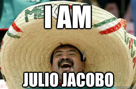 I am Julio Jacobo  Merry mexican