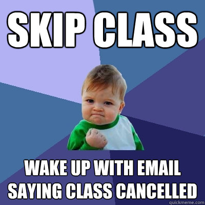 Skip Class Wake up with email saying class cancelled  Success Kid