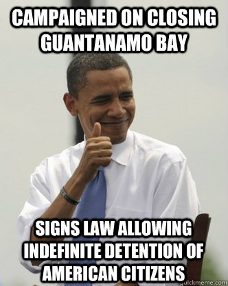 campaigned on closing guantanamo bay signs law allowing indefinite detention of american citizens  