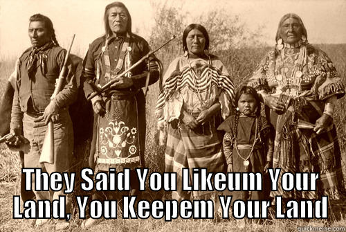  THEY SAID YOU LIKEUM YOUR LAND, YOU KEEPEM YOUR LAND Misc