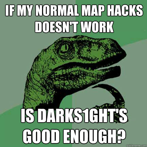 If my normal map hacks doesn't work Is darks1ght's good enough?  Philosoraptor