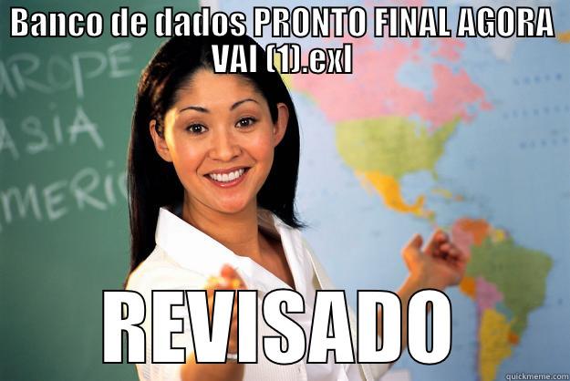 BANCO DE DADOS PRONTO FINAL AGORA VAI (1).EXL REVISADO Unhelpful High School Teacher