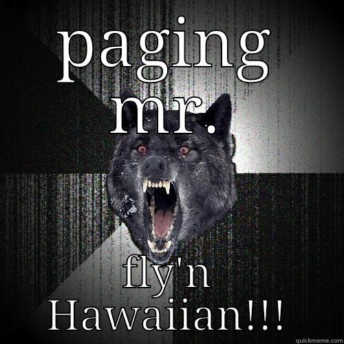 PAGING MR. FLY'N HAWAIIAN!!! Insanity Wolf