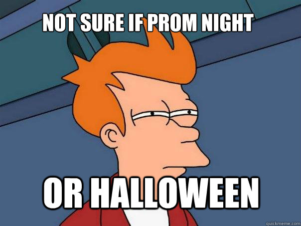 Not sure if prom night or halloween  Futurama Fry