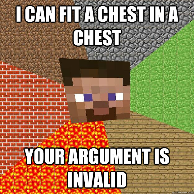 i can fit a chest in a chest your argument is invalid  Minecraft