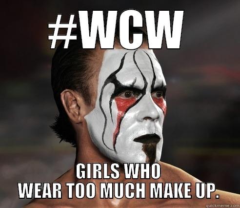 #WCW GIRLS WHO WEAR TOO MUCH MAKE UP. Misc