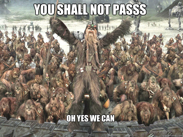 you shall not passs oh yes we can - you shall not passs oh yes we can  Wookie