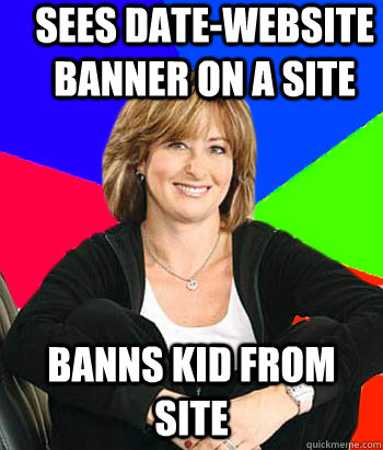 sees date-website banner on a site Banns kid from site  Sheltering Suburban Mom