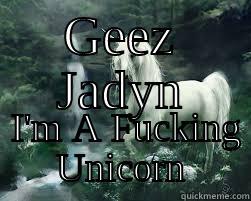 GEEZ JADYN   I'M A FUCKING UNICORN Misc