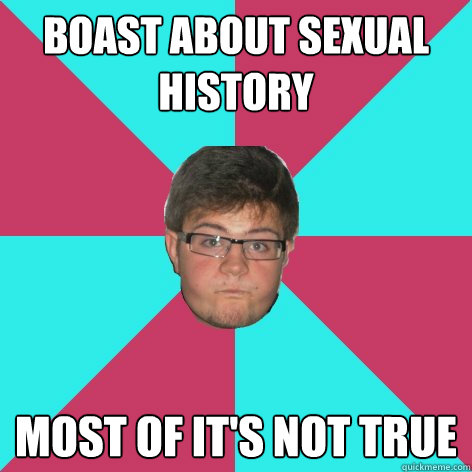 boast about sexual history most of it's not true - boast about sexual history most of it's not true  Stupid Things James Says