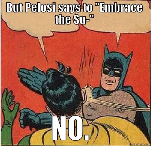 BUT PELOSI SAYS TO 