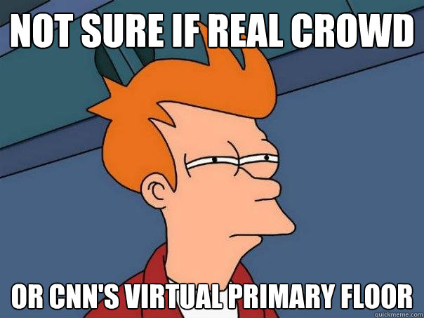 Not sure if real crowd or cnn's virtual primary floor  Futurama Fry