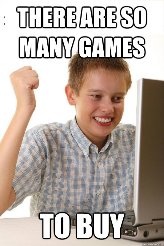 THERE ARE SO MANY GAMES TO BUY - THERE ARE SO MANY GAMES TO BUY  1st Day Internet Kid