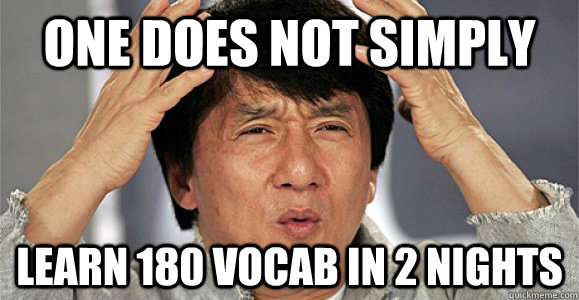 One does not simply Learn 180 vocab in 2 nights  Confused Jackie Chan