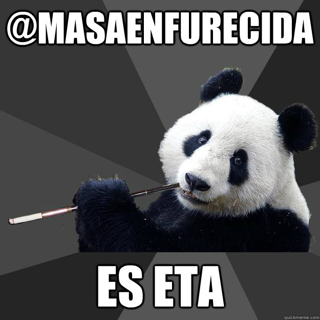 @MASAENFURECIDA ES ETA  Propapanda