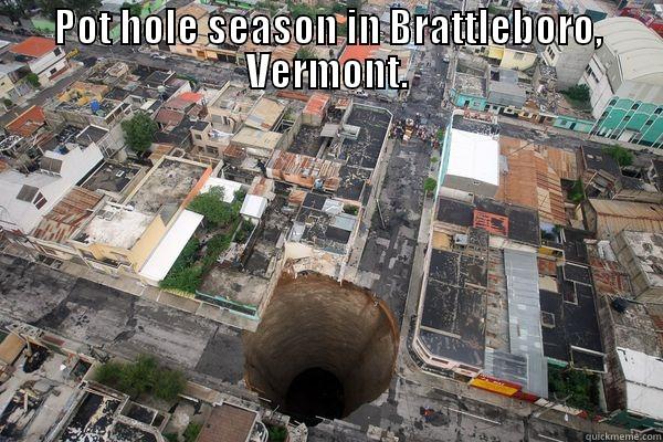 POT HOLE SEASON IN BRATTLEBORO, VERMONT.  Misc