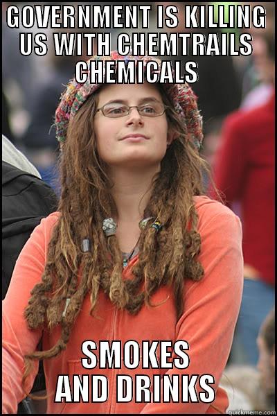 Chemtrails  - GOVERNMENT IS KILLING US WITH CHEMTRAILS CHEMICALS SMOKES AND DRINKS College Liberal