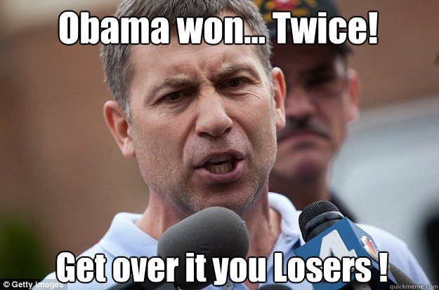 Obama won... Twice! Get over it you Losers !  Uncle Ruslan