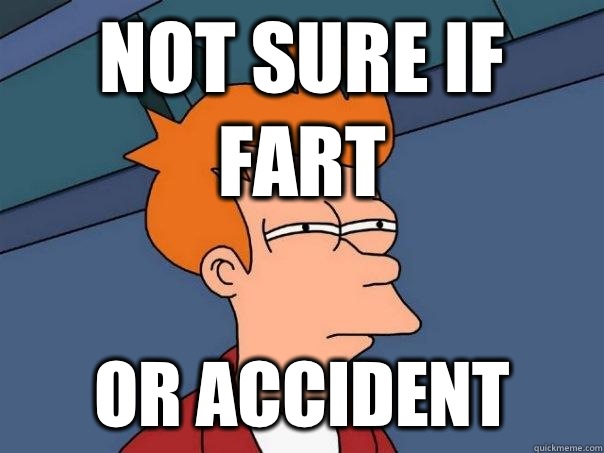 Not sure if fart Or accident   Futurama Fry