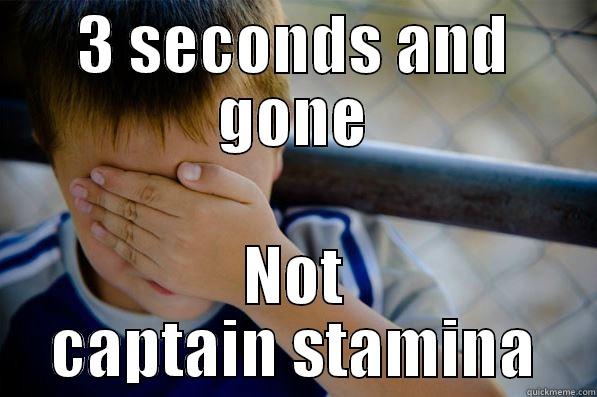 3 SECONDS AND GONE NOT CAPTAIN STAMINA Confession kid