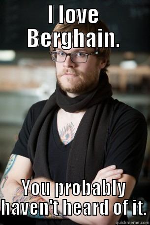 I LOVE BERGHAIN. YOU PROBABLY HAVEN'T HEARD OF IT. Hipster Barista