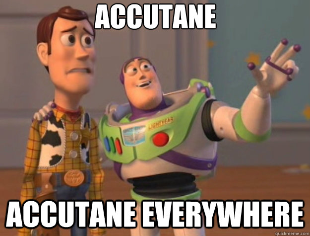 Accutane Accutane Everywhere  Toy Story