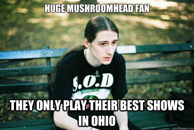 Huge Mushroomhead fan They only play their best shows in Ohio - Huge Mushroomhead fan They only play their best shows in Ohio  First World Metal Problems