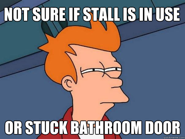 Not Sure if stall is in use or stuck bathroom door  Futurama Fry