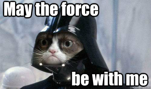 May the force be with me - May the force be with me  grumpydarth