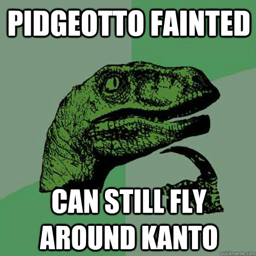 Pidgeotto fainted Can still fly around Kanto  Philosoraptor