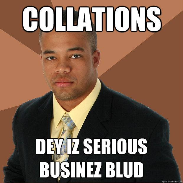 COLLATIONS Dey iz Serious Businez blud  Successful Black Man