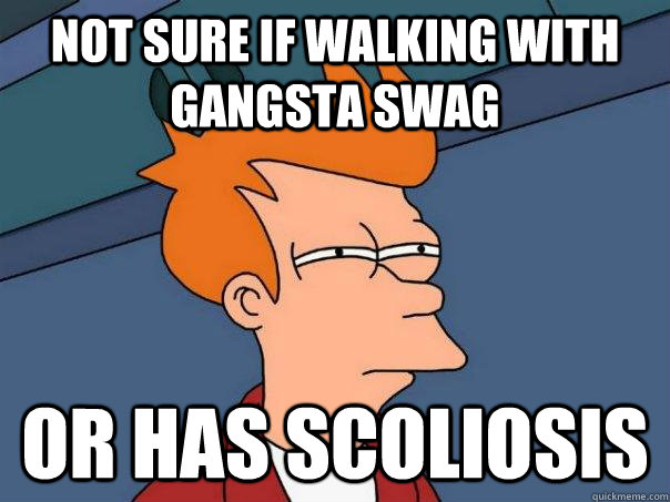 Not sure if walking with gangsta swag Or has scoliosis  Futurama Fry