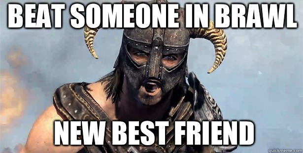 Beat someone in brawl New best friend   skyrim