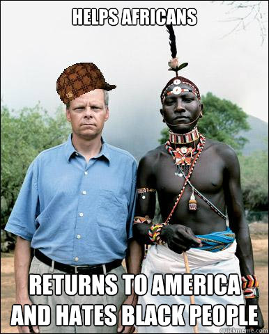 helps africans returns to america and hates black people  Scumbag Missionary