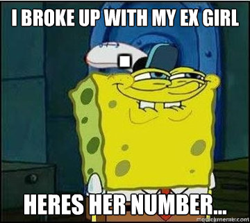 I Broke Up with my ex girl Heres her number...  Spongebob