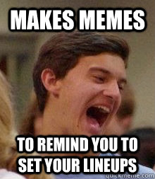 Makes memes to remind you to set your lineups - Makes memes to remind you to set your lineups  Overenthusiastic MJ