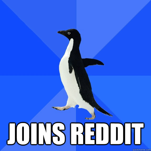  Joins reddit  Socially Awkward Penguin