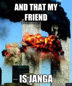 And that my friend is janga  9-11