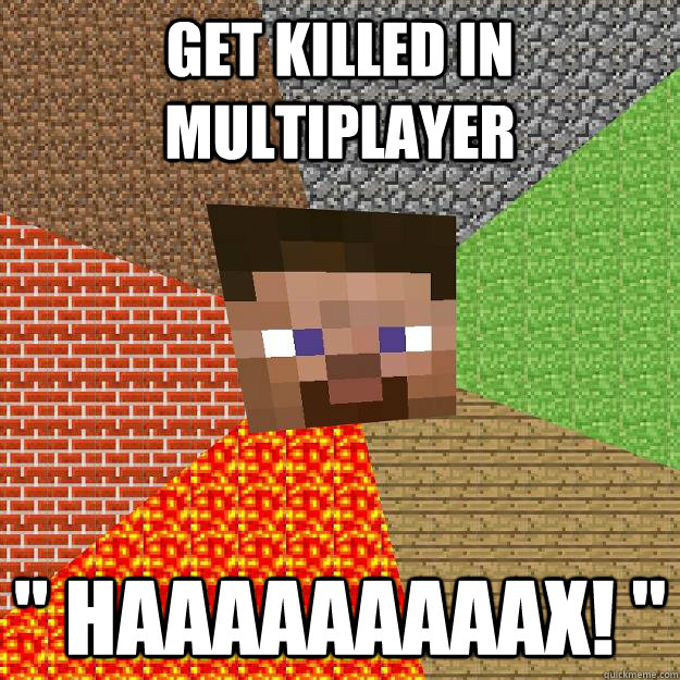 GET KILLED IN MULTIPLAYER 