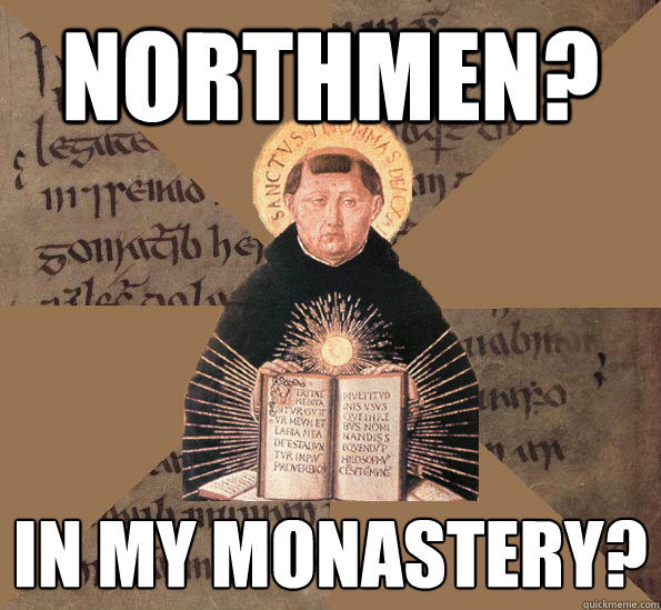 Northmen? In my monastery? - Northmen? In my monastery?  Medieval Monk