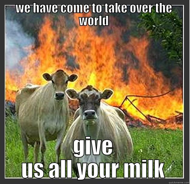 invasion of the cows - WE HAVE COME TO TAKE OVER THE WORLD GIVE US ALL YOUR MILK Evil cows