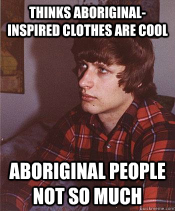 thinks Aboriginal-inspired clothes are cool aboriginal people not so much  Hipster Harper