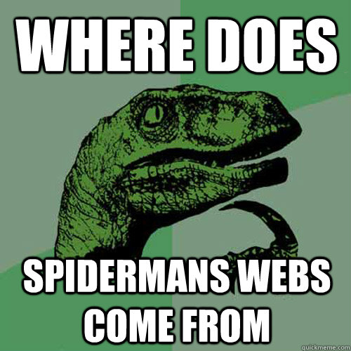 where does spidermans webs come from  Philosoraptor