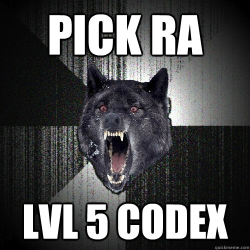 Pick Ra Lvl 5 codex  Insanity Wolf