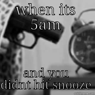 snooz a clock - WHEN ITS 5AM AND YOU DIDNT HIT SNOOZE Misc