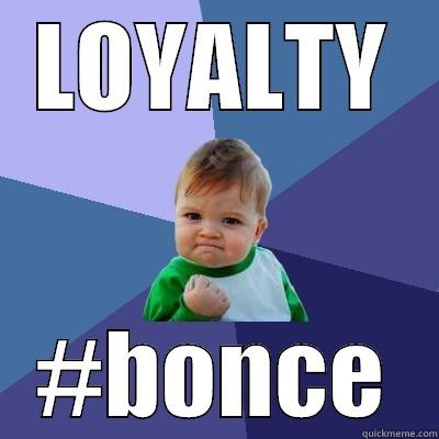 raaaaaaass!! baby - LOYALTY #BONCE Success Kid