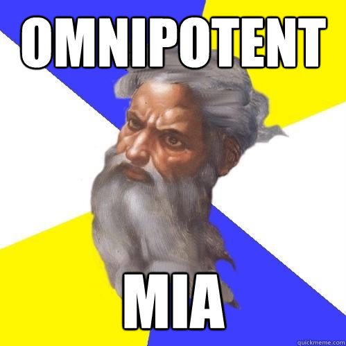 omnipotent MIA  Advice God