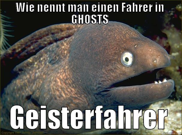 WIE NENNT MAN EINEN FAHRER IN GHOSTS GEISTERFAHRER Bad Joke Eel